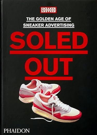 Soled Out: The Golden Age of Sneaker Advertising (A Sneaker Freaker Book)      Hardcover – Dece... | Amazon (US)