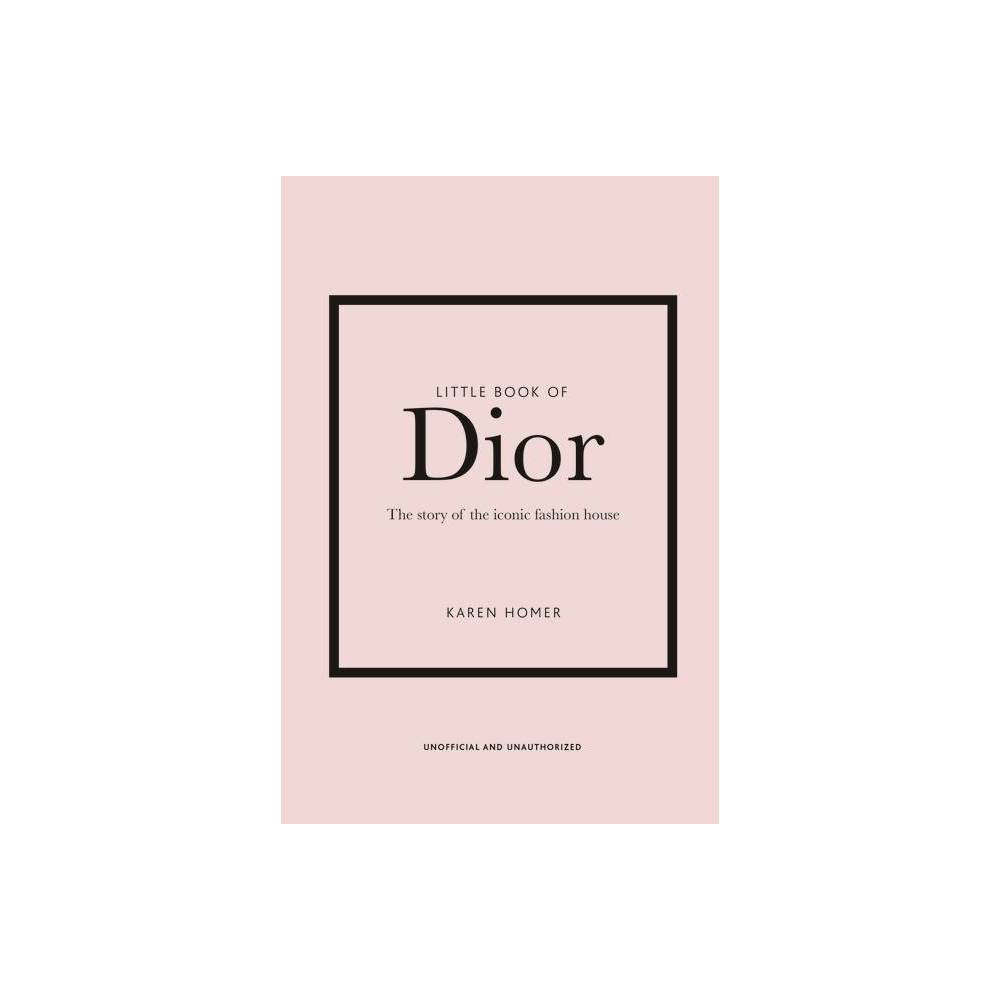 Little Book of Dior - (Little Books of Fashion) 5th Edition by Karen Homer (Hardcover) | Target