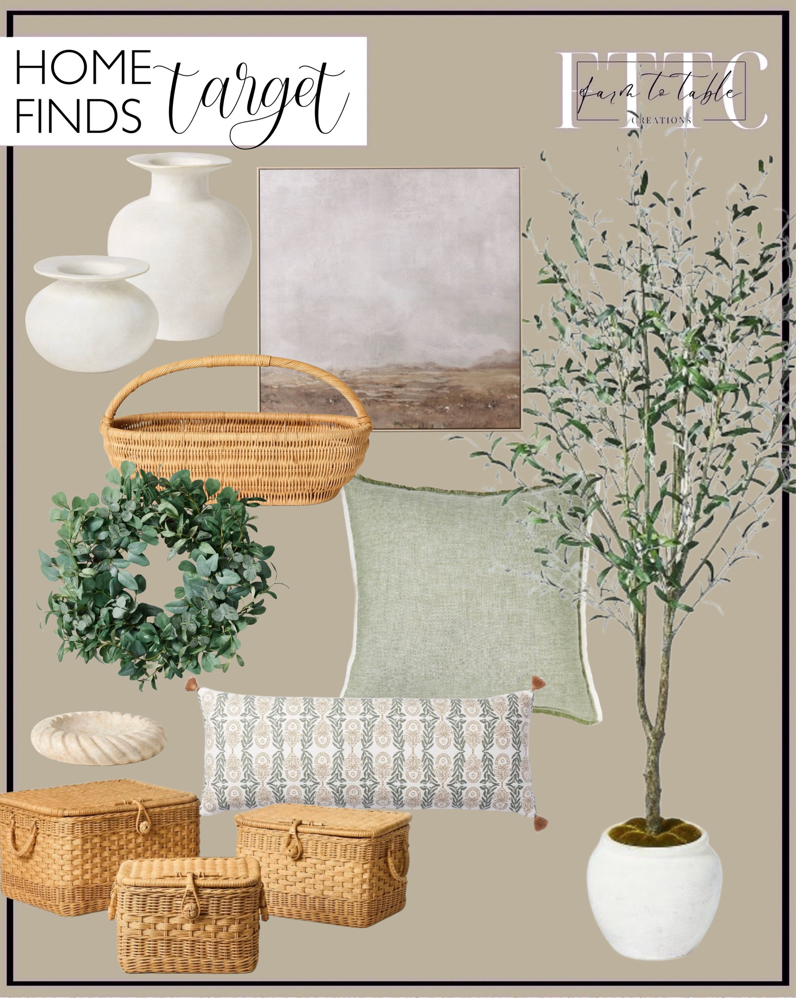Target Home Finds. Follow @farmtotablecreations on Instagram for more inspiration.

36" x 36" Plains Framed Wall Canvases - Threshold. Herb Wreath Green. Exaggerated rim vases. Lidded Rattan baskets. Oversized Reversible Linen Square Throw Pillow. Oversized Oblong Watercolor Wood Block with Tassels Decorative Throw Pillow Camel/Light Teal. 93" Artificial Olive Tree - Threshold designed with Studio McGee. Long oval rattan basket. 

Living Room | Dining Room | Dining Room Artwork | Bathroom Finds | Bedroom Finds | Bedroom Furniture | nightstands | Home Decor| Fireplace Decor | Spring Refresh |  Bedroom Finds | Neutral Stems | Spring Stems | Bookshelf Decor | Bedroom Space | Cozy Corner | Bathroom | Curated Entryway | Spring  Decor | End of Year Clearance | Trending Decor | Viral Decor | Amazon Holiday | Bedroom corner | Coffee Table Decor | Neutral Decor | Fall Stem Sale | Target Finds | Skinny Bench | Bedroom | Living Room | Breakfast Nook | Amazon Home | Target Sale | Loloi Rugs | Magnolia Home | console table | console table styling | faux stems | entryway space | front porch decor | neutral decor | entryway decor | cozy home | affordable decor |  home decor | home inspiration | console styling | entryway rug | cozy moody home | moody home decor | neutral home | bathroom decor | living room | spring decor | Hearth & Hand | Studio McGee | 2025 Home Trends | trending home 




#LTKHome #LTKStyleTip #LTKFindsUnder50