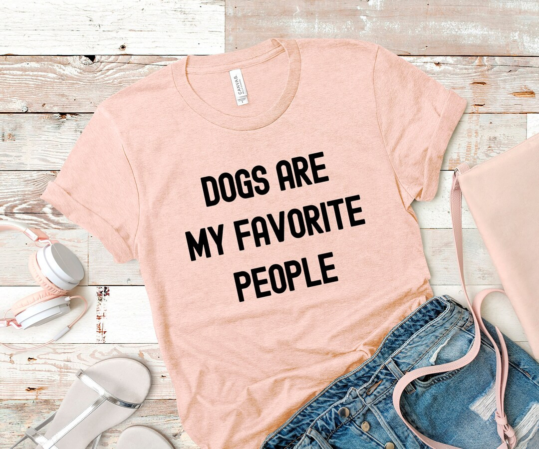 Dogs Are My Favorite People T-shirt, Dog Mama Shirt, Dog Owner Gift, Dog Lover Shirt - Etsy | Etsy (US)