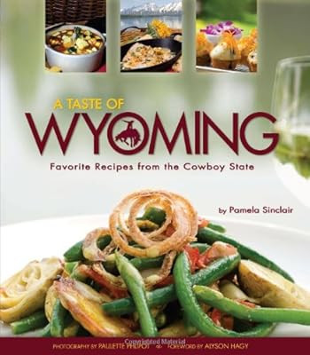A Taste of Wyoming: Favorite Recipes from the Cowboy State | Amazon (US)