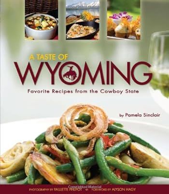 A Taste of Wyoming: Favorite Recipes from the Cowboy State | Amazon (US)