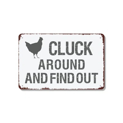 Cluck Around and Find Out 12 Inch x 18 Inch Aluminum Sign | Wayfair North America