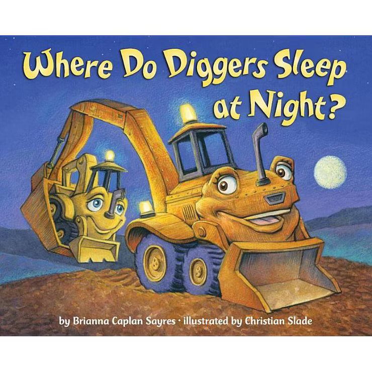 Where Do Diggers Sleep at Night? by Brianna Caplan Sayres (Board Book) | Target