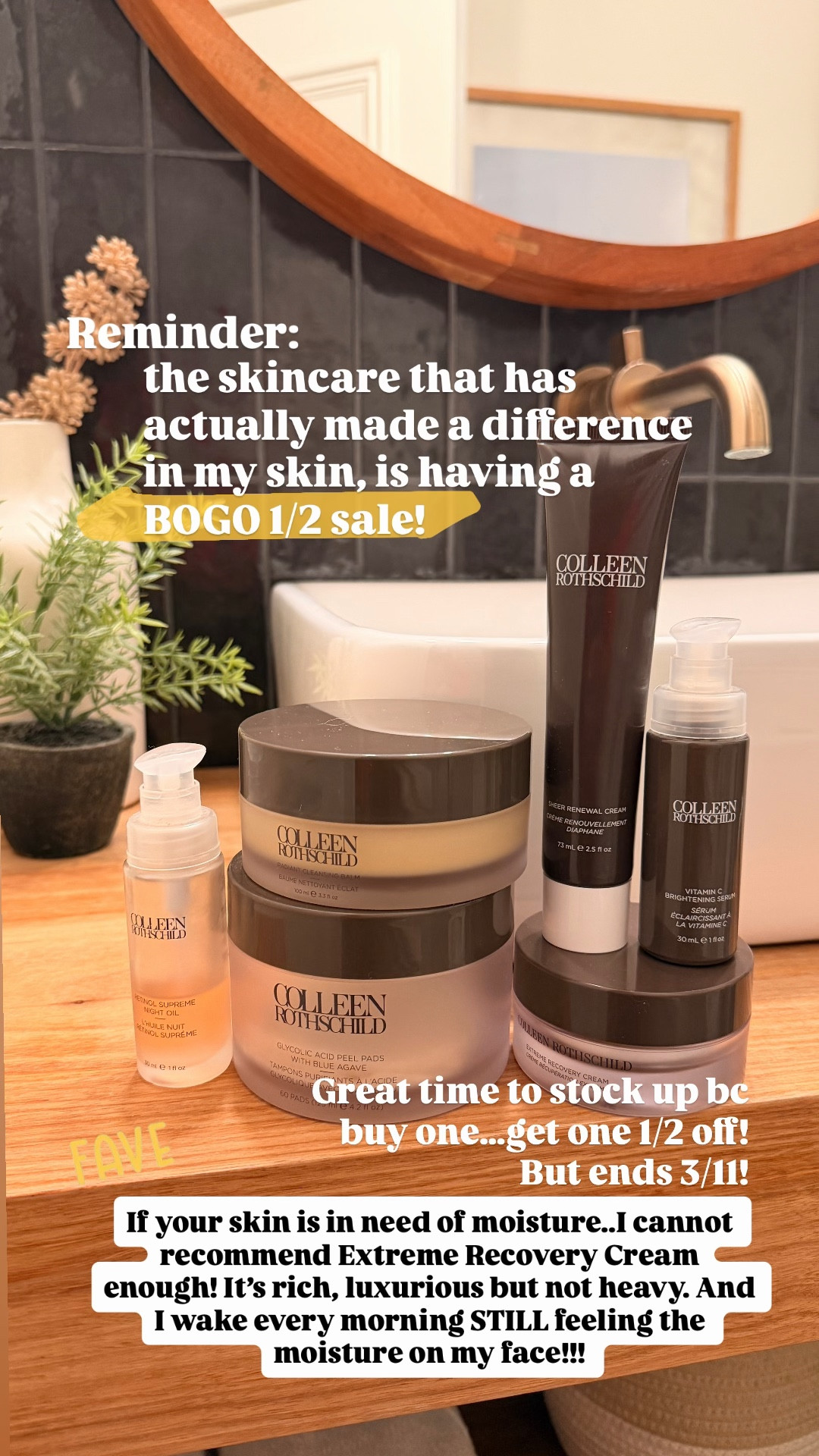 Great time to stock up on the best skin care! 

Colleen Rothschild is having a BOGO 1/2 off!

I’m a very loyal fan to Colleen Rothchild‘s products because I have seen the change it has made in my skin! And I am an example of it is never too late to start taking care of your skin. I’m linking my favorite products here, but if I had to choose only one, it would be the extreme recovery cream literally has changed the texture in the moisture on my face. 

Sale ends soon and what a great time to stock up 

@Colleen Rothschild ￼￼￼

#LTKBeauty #LTKOver40 #LTKSaleAlert