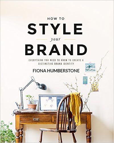 How to Style Your Brand: Everything You Need to Know to Create a Distinctive Brand Identity | Amazon (US)