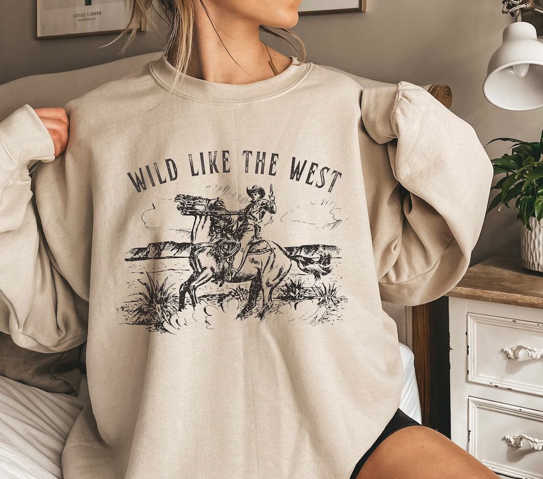 Wild Like the West Sweatshirt  Western Graphic  Cowgirl - Etsy | Etsy (US)