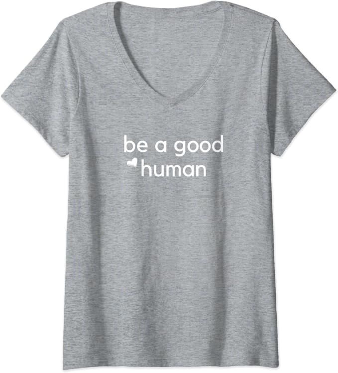 Womens Be a Good Human V-Neck T-Shirt | Amazon (US)