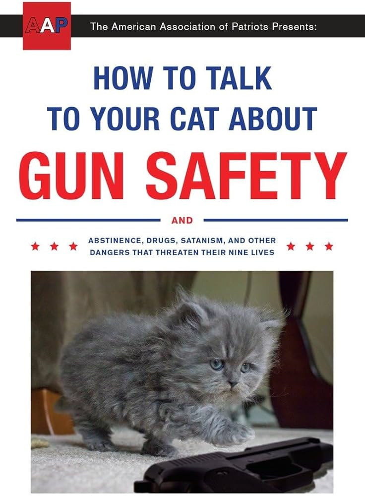 How to Talk to Your Cat About Gun Safety: And Abstinence, Drugs, Satanism, and Other Dangers That... | Amazon (US)