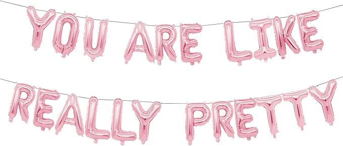 You Are Like Really Pretty Balloon Banner for Mean Girls Birthday Party, Bachelorette Party, Birt... | Amazon (US)