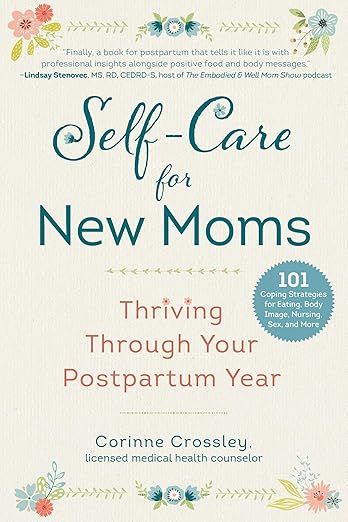 Self-Care for New Moms: Thriving Through Your Postpartum Year     Paperback – April 20, 2021 | Amazon (US)