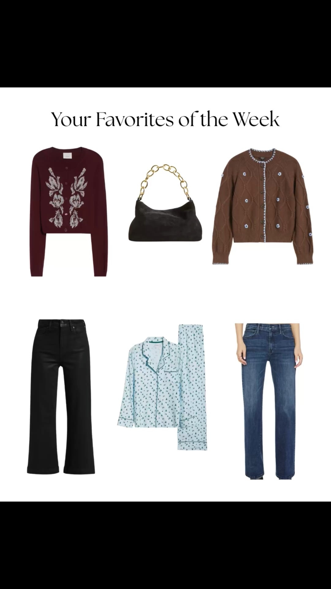 Your favorites of the week! 

Sweaters, handbag, pajamas, straight jeans, coated wide-leg jeans