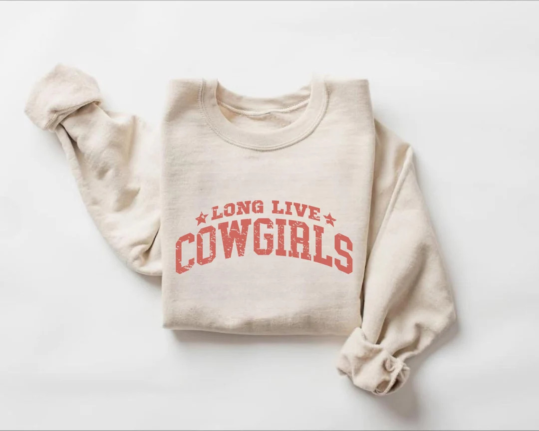 Long Live Cowgirls Sweatshirt, Western Sweatshirt, Country Music Sweatshirt, Rodeo Gift For Cowgi... | Etsy (US)