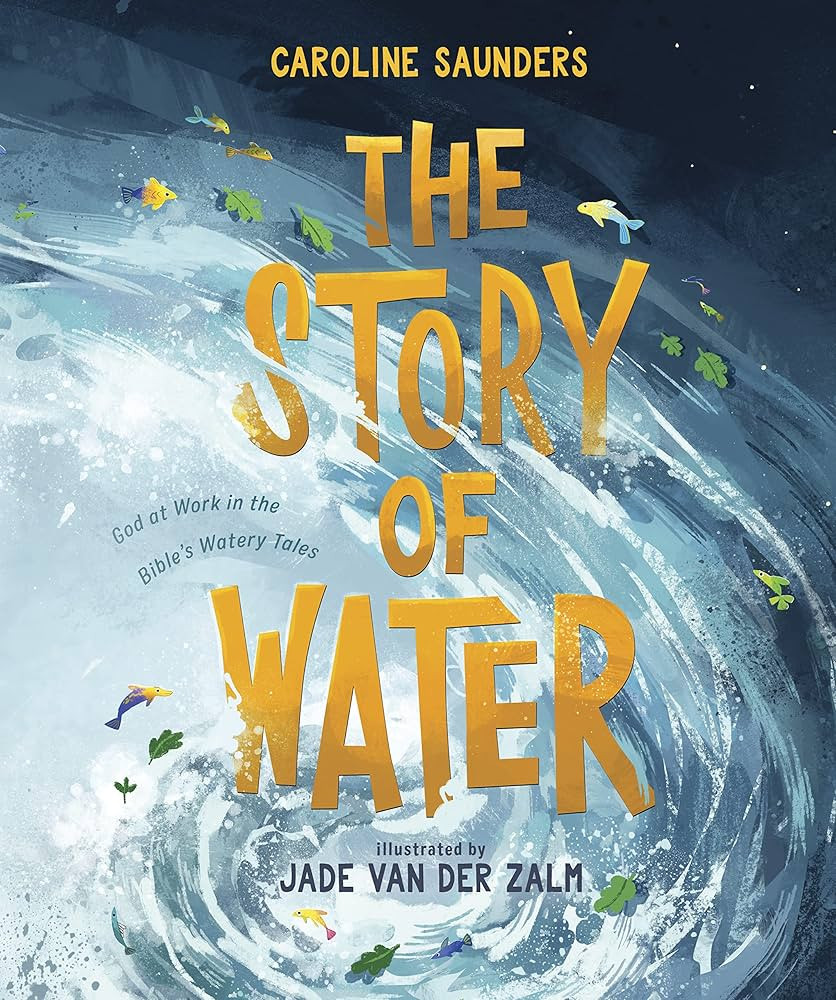 The Story of Water: God at Work in the Bible's Watery Tales | Amazon (US)