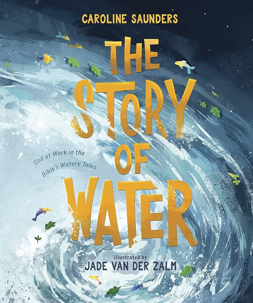 The Story of Water: God at Work in the Bible's Watery Tales | Amazon (US)