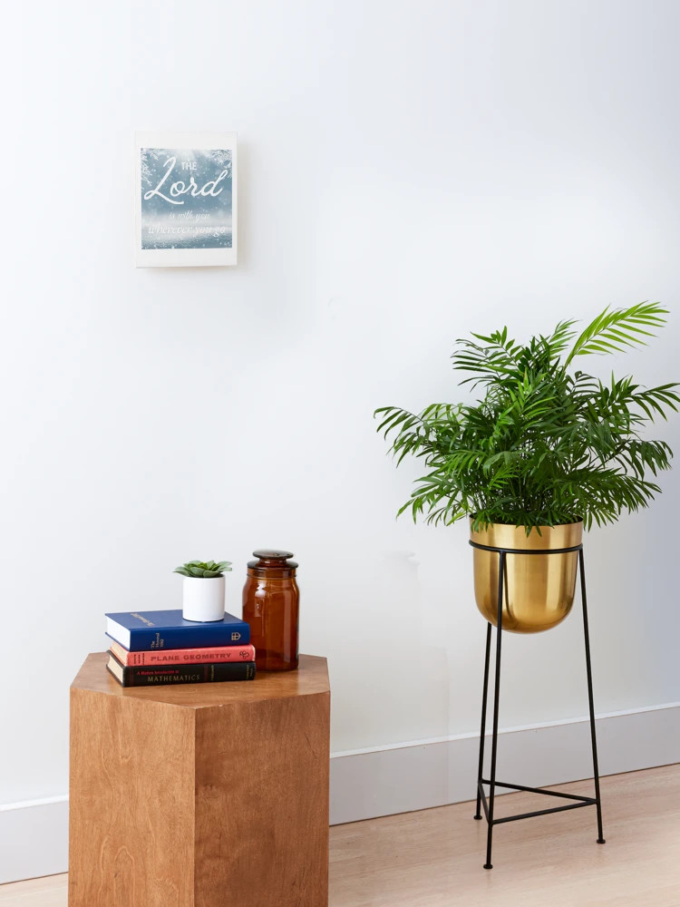 The Lord is with you wherever you go  Mounted Print | Redbubble (US)