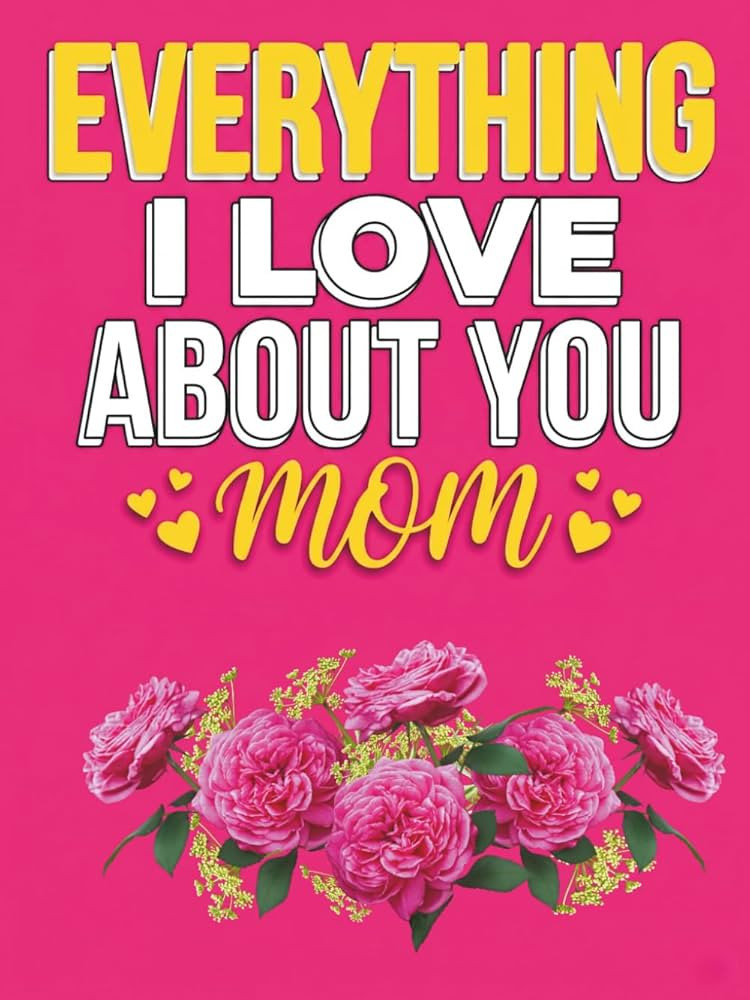 Everything I Love About You, Mom: A Fill-In Keepsake Gift Book for Mothers — Perfect gift from ... | Amazon (US)