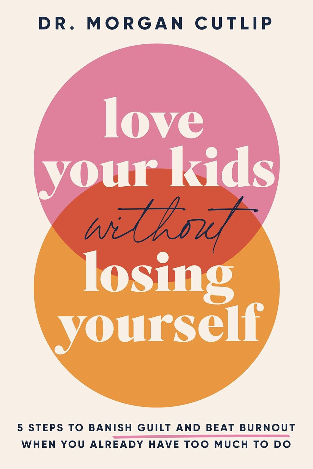 Love Your Kids Without Losing Yourself: 5 Steps to Banish Guilt and Beat Burnout When You Already... | Amazon (US)