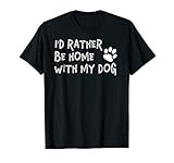 I'd Rather Be Home With My Dog Funny Pet Lover T Shirt | Amazon (US)