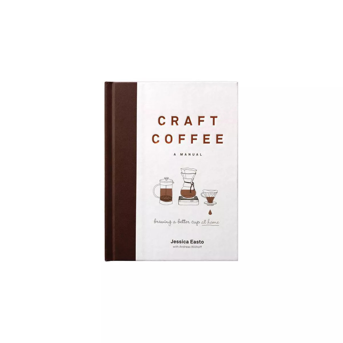 Craft Coffee: A Manual - by  Jessica Easto (Hardcover) | Target