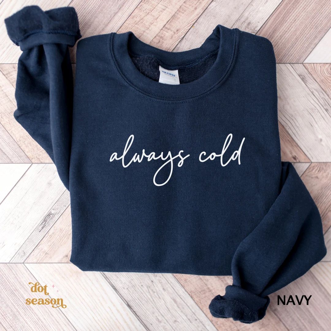 Always Cold Sweatshirt Funny Sweatshirt Women's Fall - Etsy | Etsy (US)