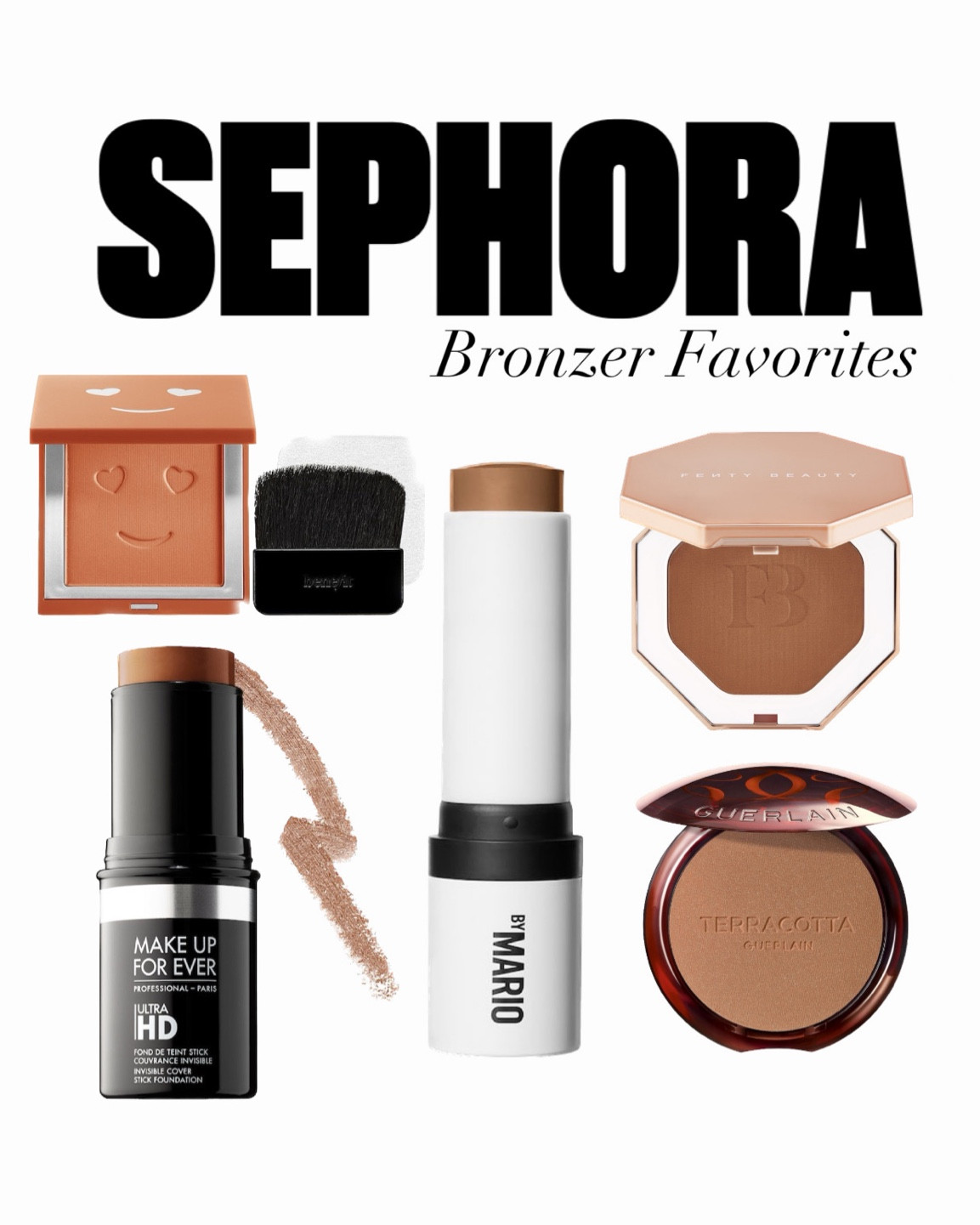 Sephora Bronzer Favorites

Hello Happy Velvet Powder Foundation - Benefit Cosmetics 

Make Up For Ever Ultra HD Invisible Cover Stick Foundation

SoftSculpt® Shaping Stick - MAKEUP BY MARIO

Fenty Sun Stalk'r Instant Warmth Bronzer

Terracotta Sunkissed Natural Bronzer - GUERLAIN

#LTKsalealert #LTKbeauty