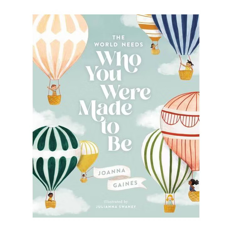 The World Needs Who You Were Made to Be - by Joanna Gaines (Hardcover) | Target