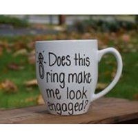 Does This Ring Make Me Look Engaged Mug, engagement mug, engagement announcement,bride to be, does this ring make me look engaged, funny mug | Etsy (US)