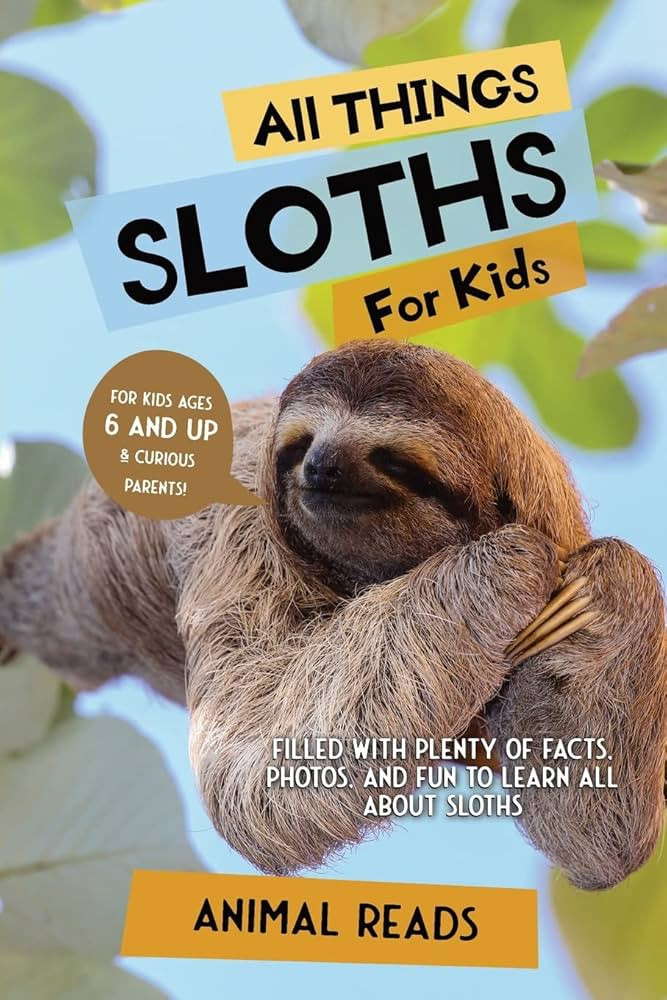All Things Sloths For Kids: Filled With Plenty of Facts, Photos, and Fun to Learn all About Sloth... | Amazon (US)