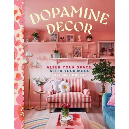 Dopamine Decor: Alter Your Space, Alter Your Mood, (Hardcover) | Walmart (US)