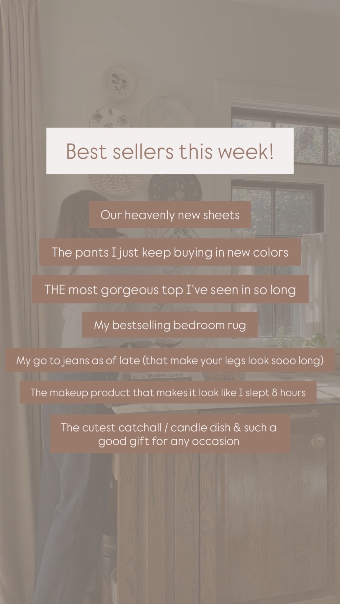 WEEKLY BESTSELLERS ✨
1. Our heavenly new sheets
2. The pants I just keep buying in new colors
3. THE most gorgeous top I've seen in so long (linked on IG) 
4. My bestselling bedroom rug (that is soooo soft)
5. My go to jeans as of late (that make your legs look soo long)
6. The makeup product that makes it look like I slept 8 hours *code: ALOPROFILE to save 15%*
7. The cutest catchall/candle dish & the such a good gift for any ocassion *code: ALOPROFILE to save 15%*