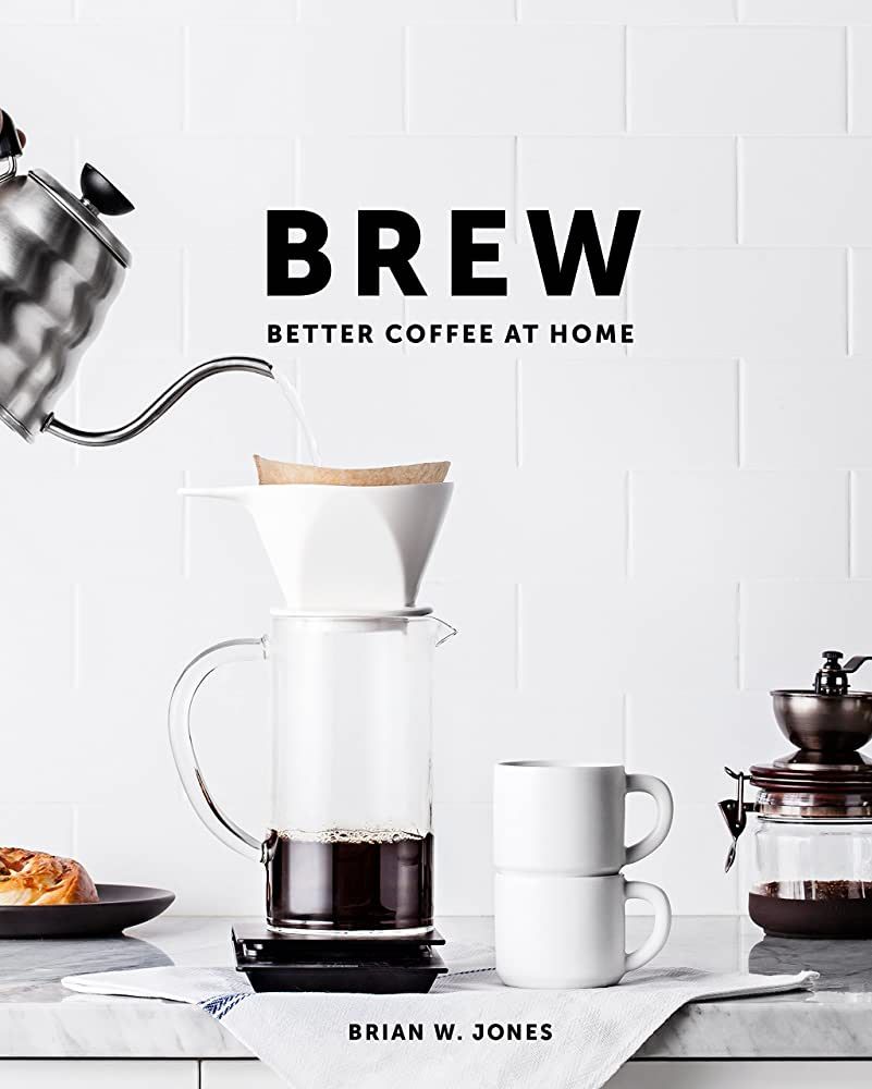 Brew: Better Coffee At Home: Better Coffee At Home | Amazon (US)