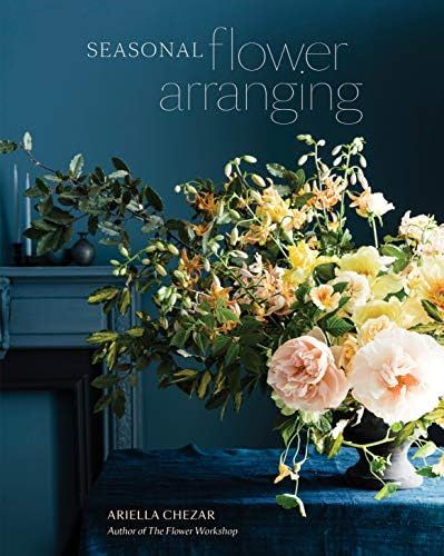Seasonal Flower Arranging: Fill Your Home with Blooms, Branches, and Foraged Materials All Year R... | Amazon (US)