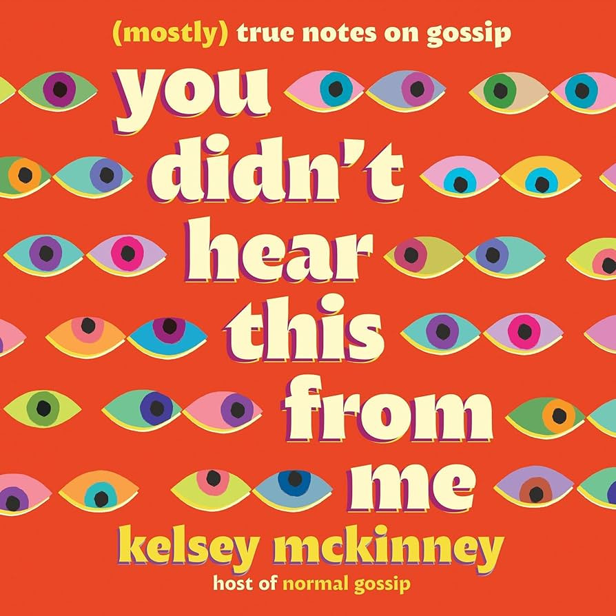 You Didn't Hear This from Me: (Mostly) True Notes on Gossip | Amazon (US)