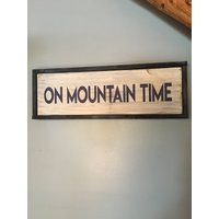 MOUNTAIN SIGN/On Mountain Time/Hikers Gift/Hiking/Mountain Man/Framed Sign/Outdoors Sign/Nature Lovers/Hiker Gift/Skiing Decor/Hunters Decor | Etsy (US)