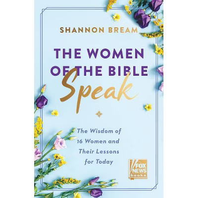 The Women of the Bible Speak - by Shannon Bream (Hardcover) | Target