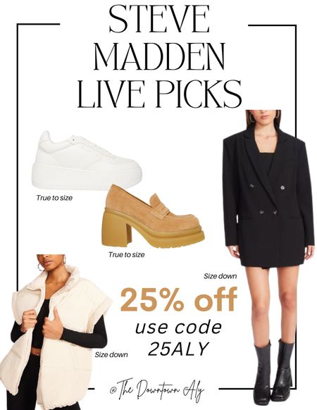 Steven Madden Live Picks! Use code 25ALY to receive 25% off. Offer ends 11/6!! Does not include presale or sale items. 