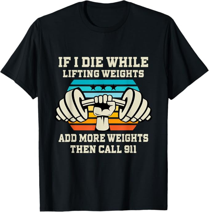 If I Die While Lifting Weights - Funny Workout & Gym Gift T-Shirt Small | Amazon (US)