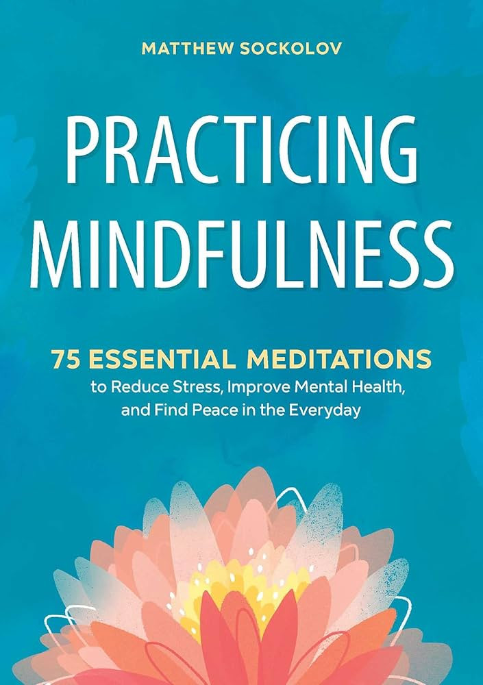 Practicing Mindfulness: 75 Essential Meditations to Reduce Stress, Improve Mental Health, and Fin... | Amazon (US)