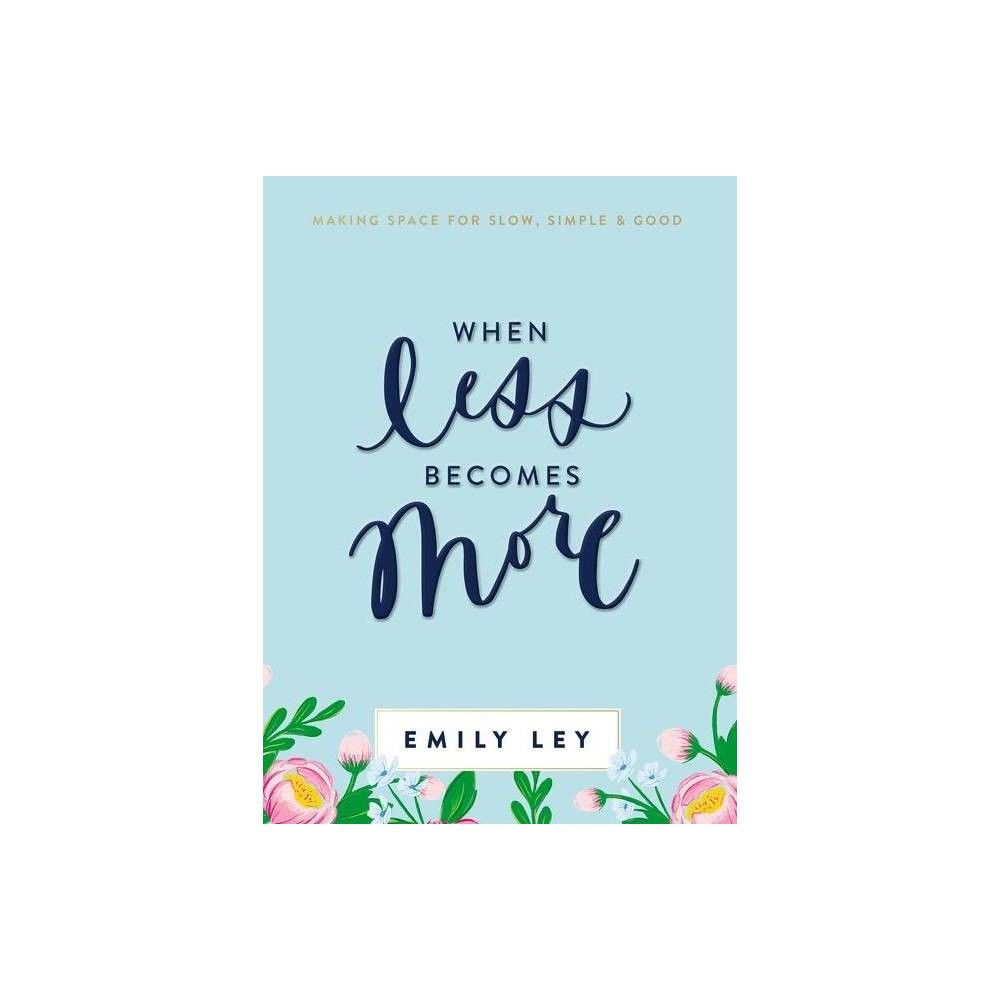 When Less Bes More - by Emily Ley (Hardcover) | Target