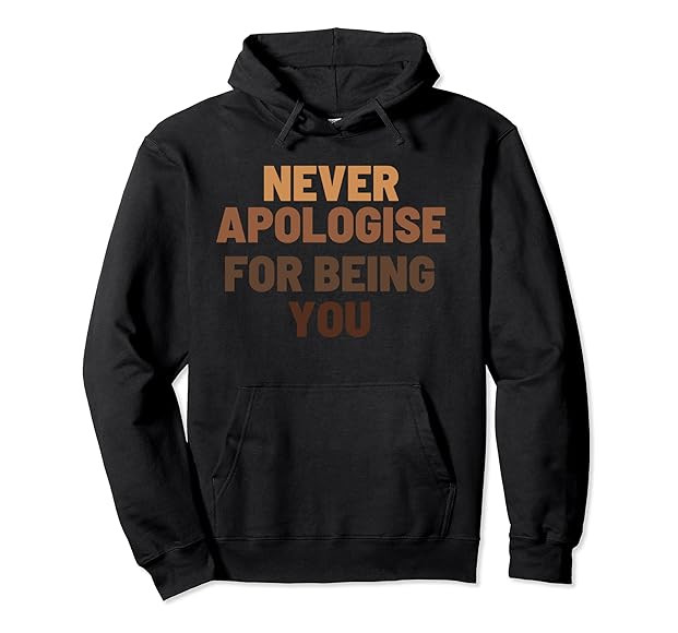 Never Apologise For Being You. Black And Proud Pullover Hoodie | Amazon (US)
