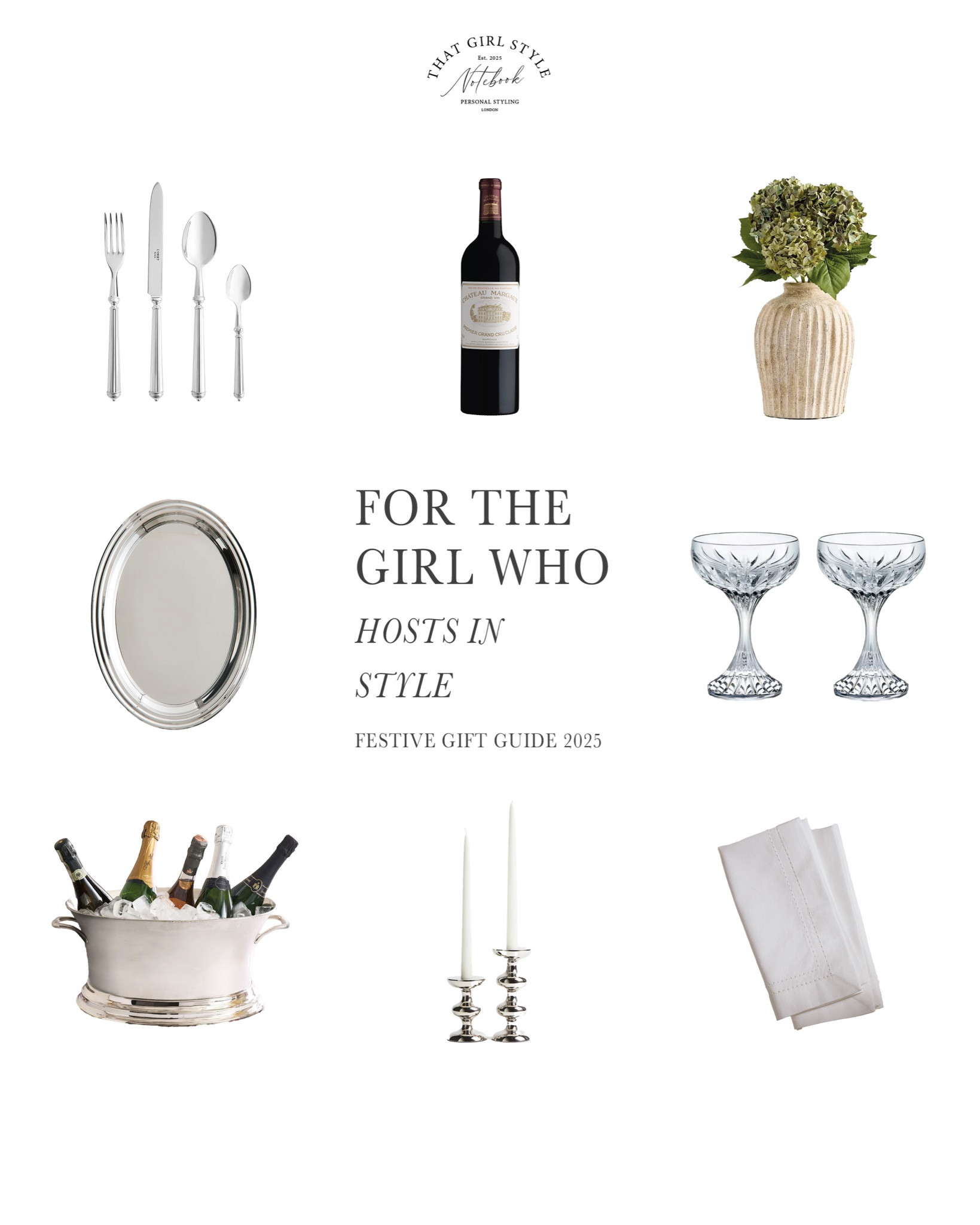 Gift Guide 2025 | For the girl who hosts in style

Tablescapes, scents, and gatherings that linger:
- L’Objet Lignes Silver Four Piece Setting
- Château Margaux, Margaux, Bordeaux, 2005
- Pottery Barn Faux Dusty Green Hydrangea Bundle
- H&M Home Oval Stainless Steel Tray
- Baccarat Masséna Coupes
- Pottery Barn Heritage Silver Party Bucket
- H&M Home Metal Candle Holder
- The White Company White Picot Stitch Napkins

#LTKgiftguide #LTKluxury #LTKwinter