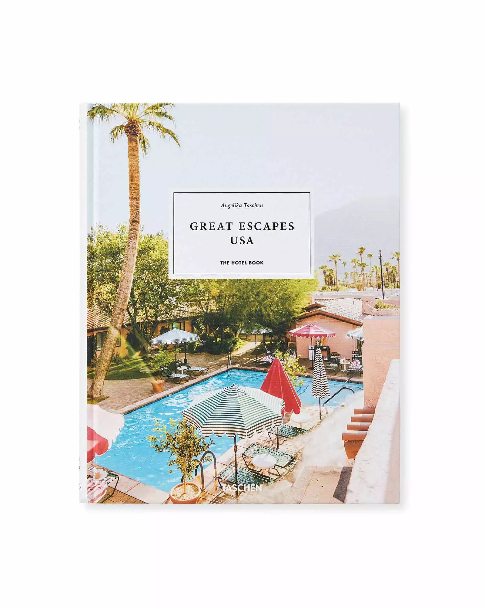 "Great Escapes USA. The Hotel Book" by Angelika Taschen | Serena and Lily