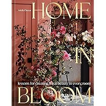 Home in Bloom: Lessons for Creating Floral Beauty in Every Room | Amazon (US)