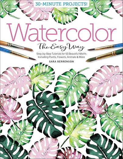 Watercolor the Easy Way: Step-by-Step Tutorials for 50 Beautiful Motifs Including Plants, Flowers... | Amazon (US)
