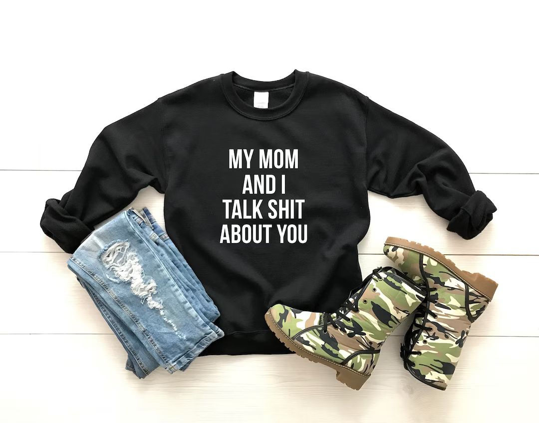 my mom and i talk shit about you sweatshirt - gift for daughter - gift for mom - mom sweatshirt -... | Etsy (US)