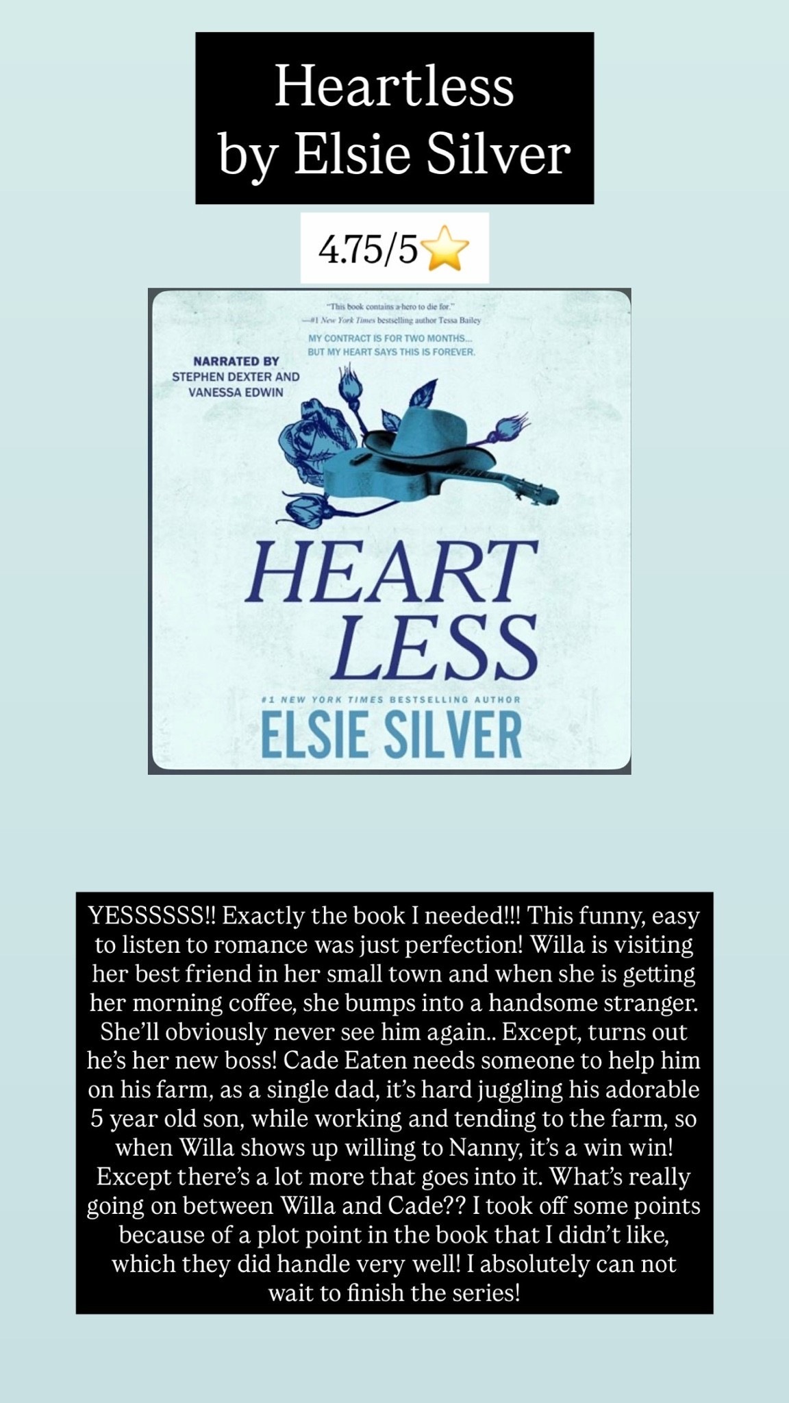 13. Heartless by Elsie Silver :: 4.75/5⭐️ YESSSSSS!! Exactly the book I needed!!! This funny, easy to listen to romance was just perfection! Willa is visiting her best friend in her small town and when she is getting her morning coffee, she bumps into a handsome stranger. She’ll obviously never see him again…. Except, turns out he’s her new boss! Cade Eaten needs someone to help him on his farm, as a single dad, it’s hard juggling his adorable 5 year old son, while working and tending to the farm, so when Willa shows up willing to Nanny, it’s a win win! Except there’s a lot more that goes into it… What’s really going on between Willa and Cade?? I took off some points because of a plot point in the book that I didn’t like, which they did handle very well! I absolutely can not wait to finish the series!

#LTKstorytime #LTKTravel #LTKdayinmylife