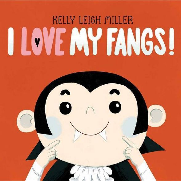 I Love My Fangs! - by  Kelly Leigh Miller (Hardcover) | Target