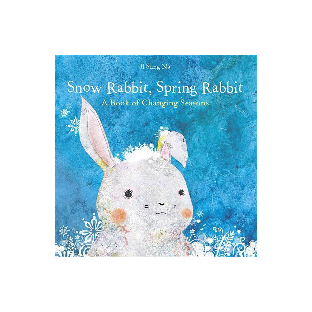 Snow Rabbit, Spring Rabbit - by Il Sung Na (Hardcover) | Target