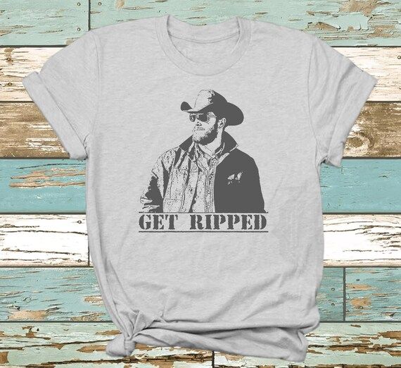 Get Ripped - Rip Wheeler Shirt, Rip Wheeler, Rip Wheeler Tshirt, Yellowstone, Yellowstone Tshirt,... | Etsy (US)